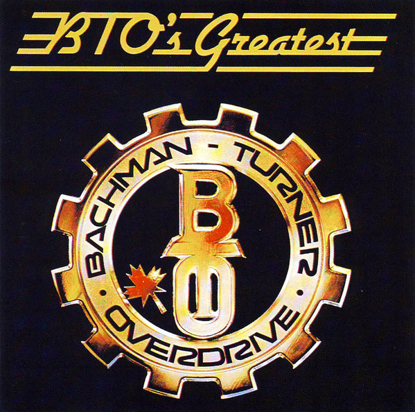 Bachman-Turner Overdrive - BTO's Greatest (CD, Ed. US, 0) 1 Bachman-Turner Overdrive - BTO's Greatest (CD, Ed. US, 0)