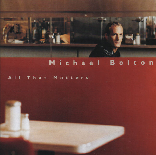 Michael Bolton - All That Matters (CD, Ed. US) 1 Michael Bolton - All That Matters (CD, Ed. US)
